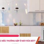 GIẢI ĐÁP THẮC MẮC THƯỜNG GẶP Ở MÁY RỬA BÁT