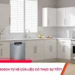 Máy rửa bát Bosch tự hé cửa liệu có thực sự tốt không